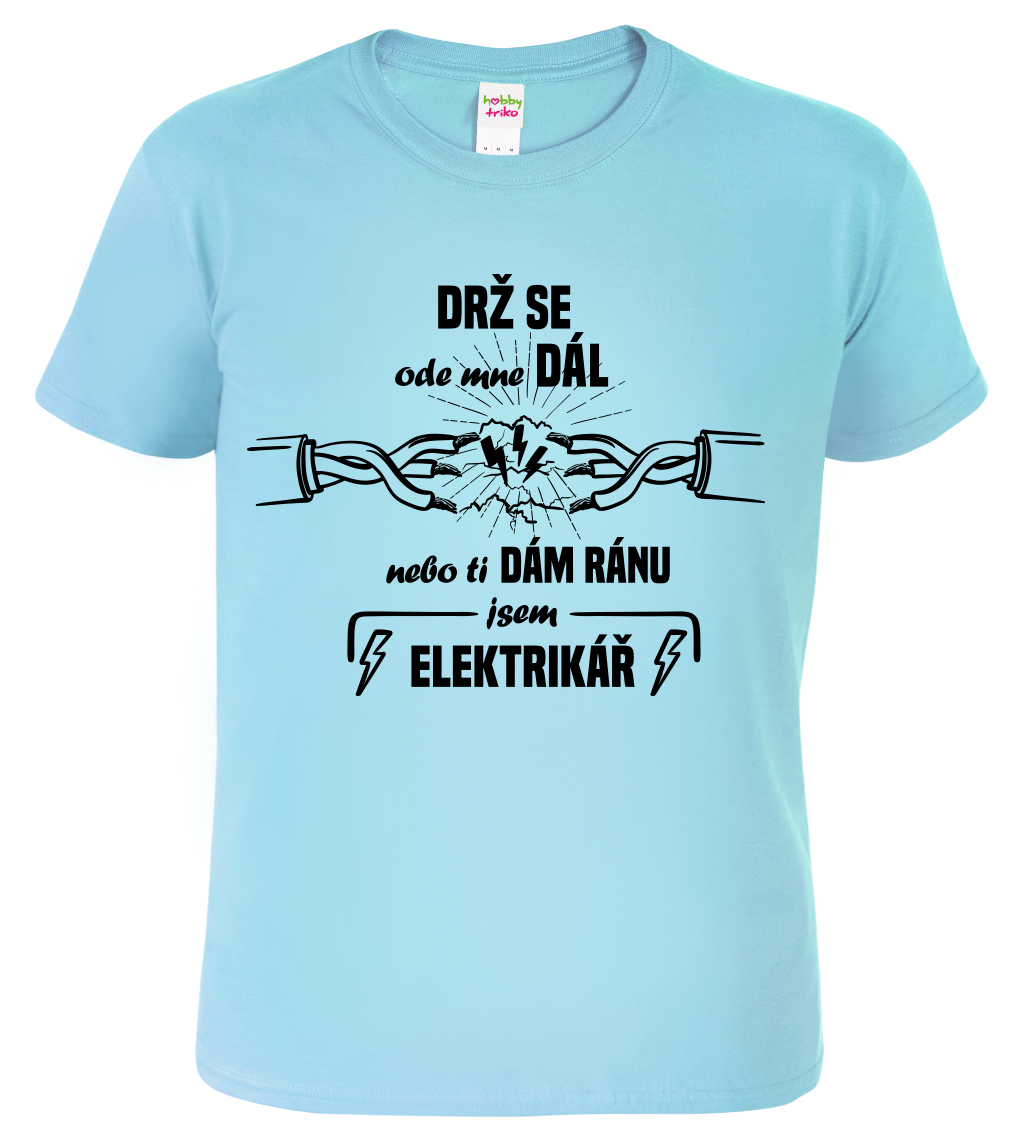 Vtipné tričko pro elektrikáře - Drž se dál nebo ti dám ránu Velikost: S, Barva: Nebesky modrá (15)