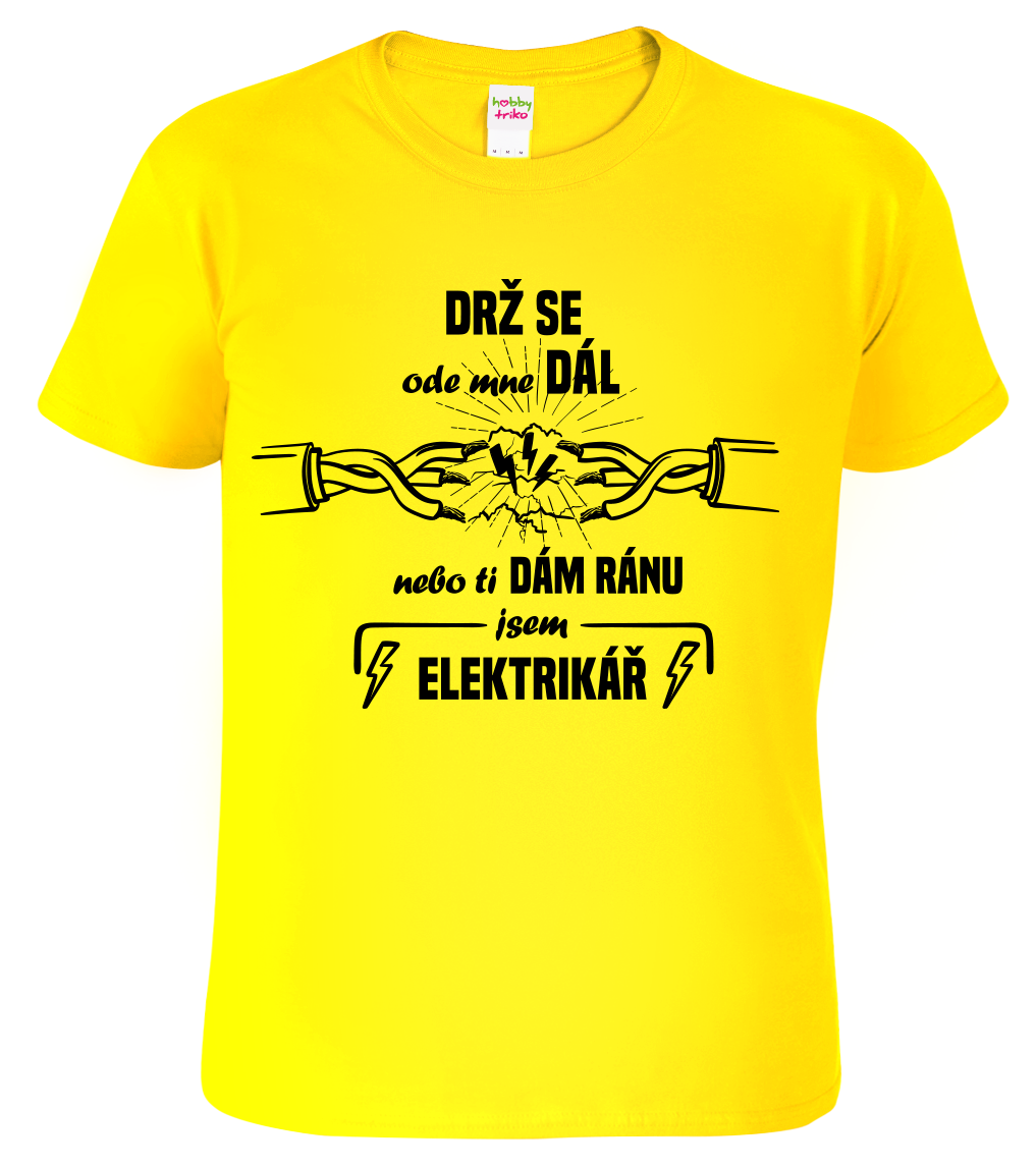 Vtipné tričko pro elektrikáře - Drž se dál nebo ti dám ránu Velikost: S, Barva: Žlutá (04)