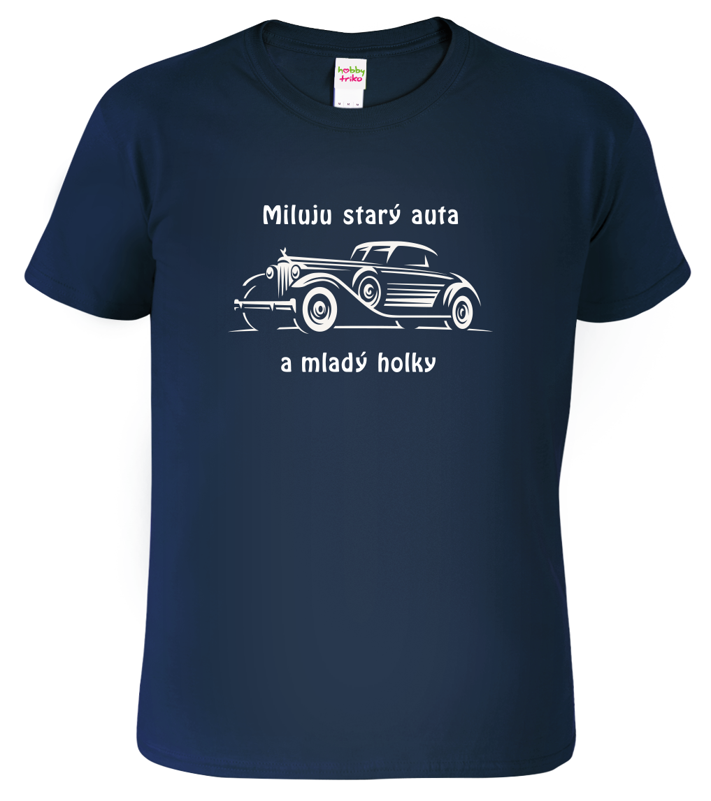 Vtipné tričko s autem - Miluju starý auta a mladý holky Velikost: XL, Barva: Námořní modrá (02)