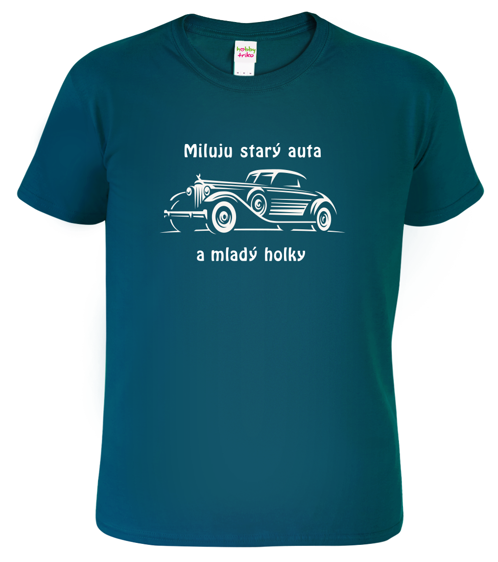 Vtipné tričko s autem - Miluju starý auta a mladý holky Velikost: XL, Barva: Petrolejová (93)