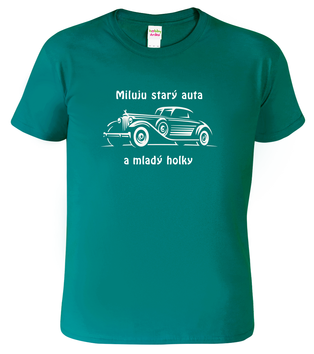 Vtipné tričko s autem - Miluju starý auta a mladý holky Velikost: L, Barva: Emerald (19)
