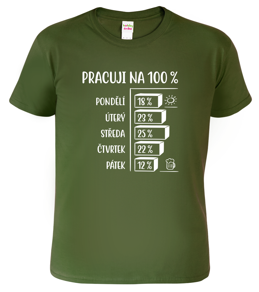 Vtipné tričko - Pracuji na 100% Velikost: S, Barva: Military (69)