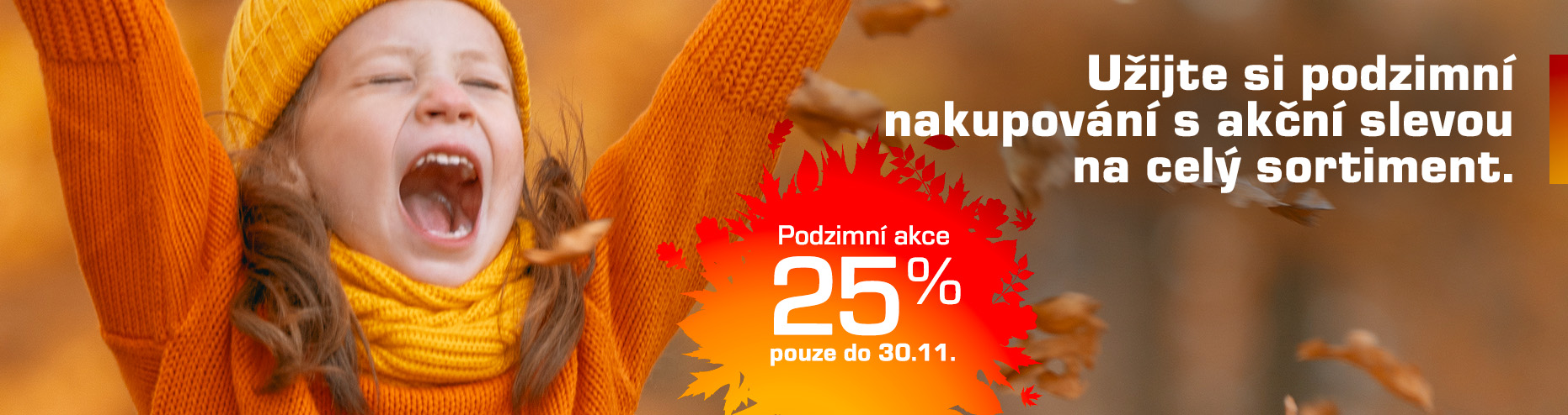 Podzimní nakupování s akční slevou 25 % na celý sortiment.