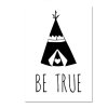 dětský plakát be true s teepee na bílém plátně