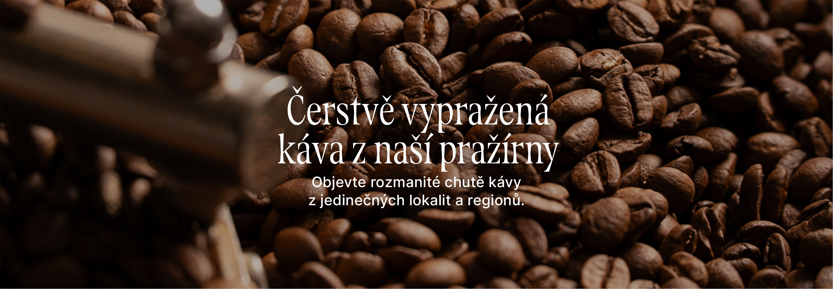 Čerstvě vypražená káva z naší pražírny.Objevte rozmanité chutě kávy z jedinečných lokalit a regionů.