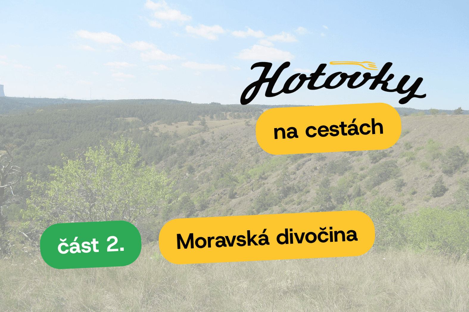 Hotovky na cestách: Moravská divočina