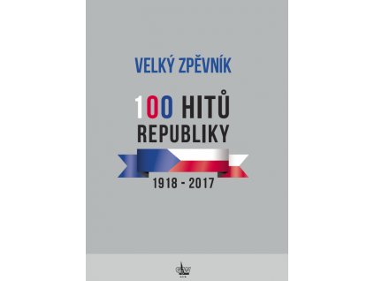 35683 velky zpevnik 100 hitu republiky 1918 2017