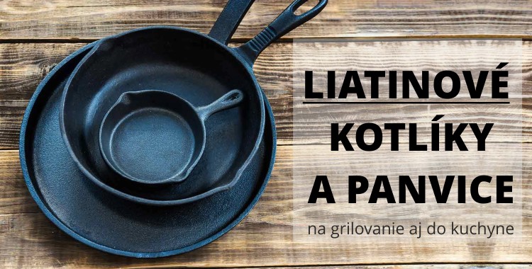 Liatinové panvice a kotlíky na grilovanie a do kuchyne