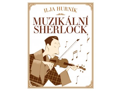 Ilja Hurník Muzikální Sherlock