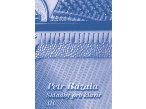 29485 petr bazala skladby pro klavir iii