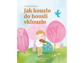 Jak kouzlo do houslí vklouzlo