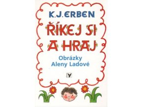 Karel Jaromír Erben Říkej si a hraj