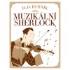 Ilja Hurník Muzikální Sherlock