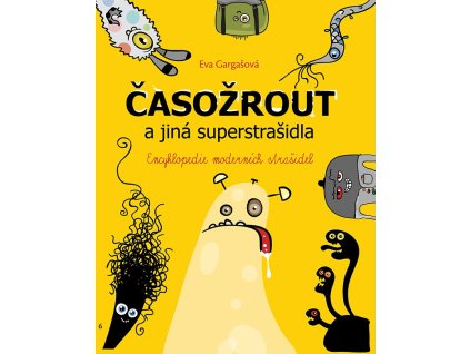 Eva Gargašová | Časožrout a jiná superstrašidla