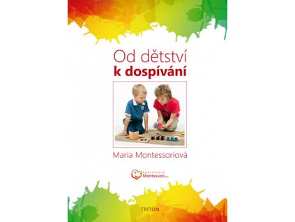 9788073874780 od detstvi k dospivani maria montessori