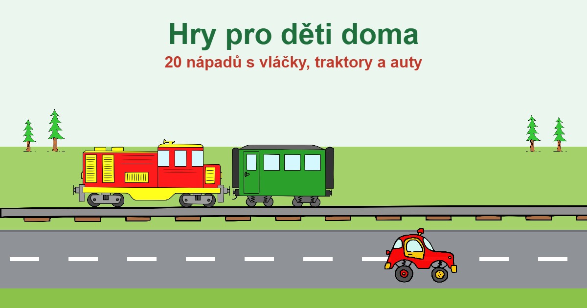 Hry pro děti doma s vláčky, traktory a auty: 20 nápadů, když prší