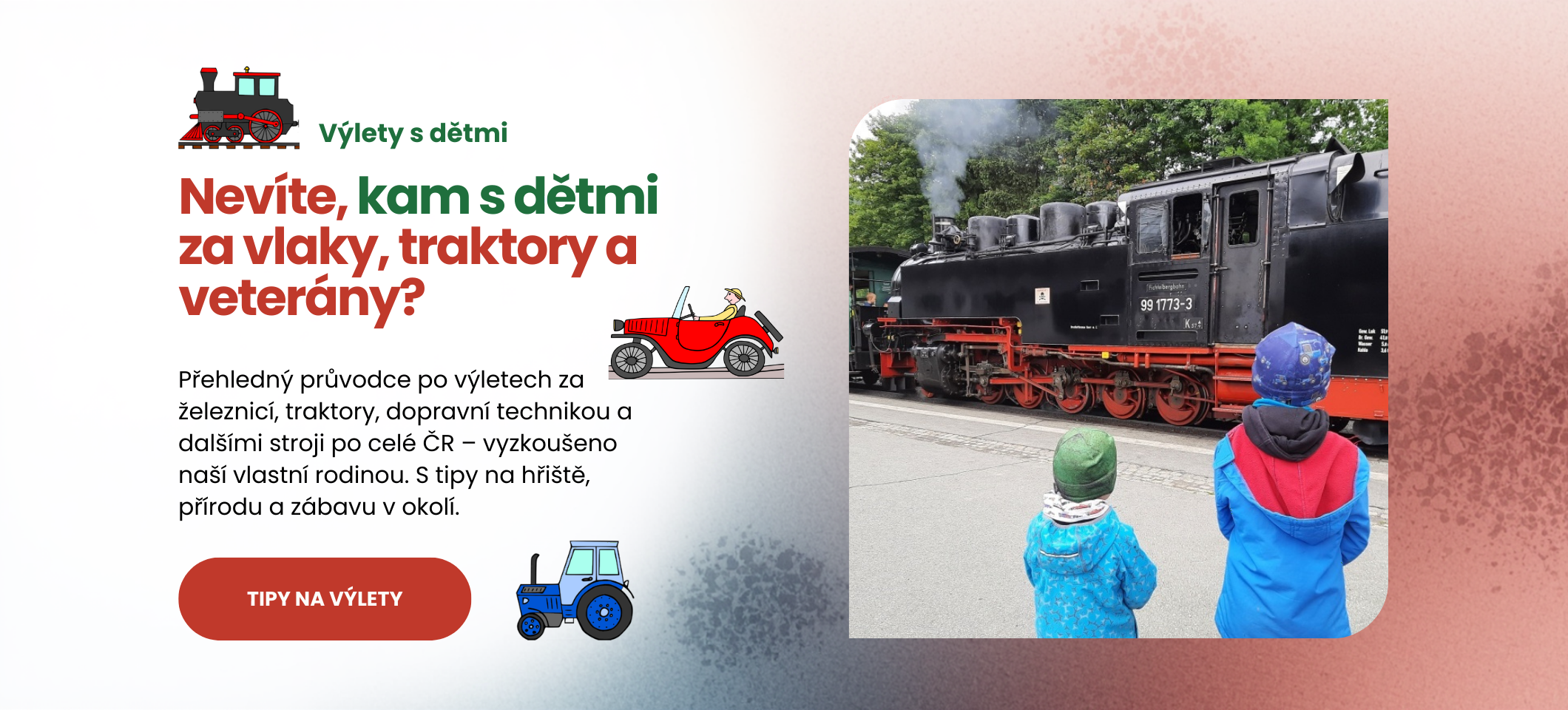 Kam s dětmi za vlaky, traktory, auty - tipy na výlety s dětmi p celé ČR