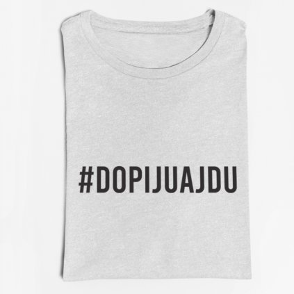 Dopiju a jdu - pánské tričko (Barva trička Khaki, Velikost 3XL, Střih Pánské)