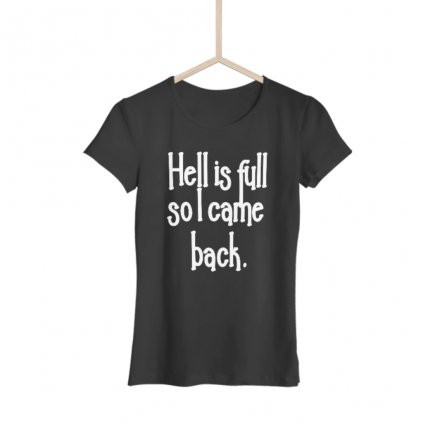 Dámské tričko - Hell is full (Barva trička Bílá, Velikost L)