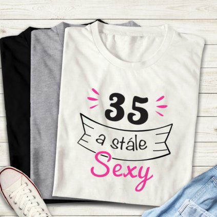 Dámské tričko - XX let a stále sexy (věk na přání) (Barva trička Bílé, Velikost XXXL)