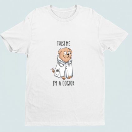 Pánské/dámské tričko Trust me I´m a dogtor (Barva trička Bílé, Velikost 3XL, Střih Dámský)