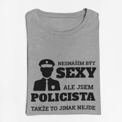 Pánské tričko Nesnáším být sexy - policista (Barva trička Bílé, Velikost 3XL)