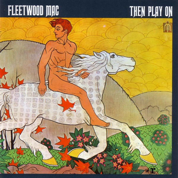 Fleetwood Mac – Then Play On