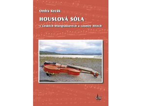 Ondra Kozak Houslova sola v ceskych bluegrassovych a country hitech