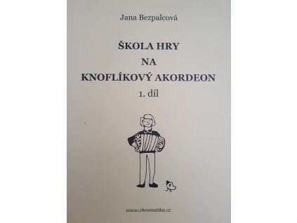 Škola hry na knoflíkový akordeon 1.díl - Jana Bezpalcová