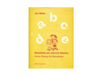 Skladbičky pro zobcové flétničky (Abeceda) - Jan Málek