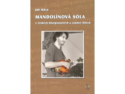MANDOLÍNOVÁ SÓLA v českých bluegrassových a country hitech - Jan Máca