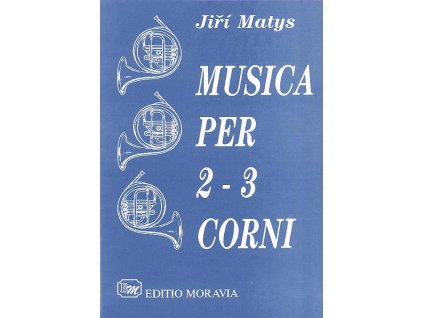 Musica per 2 -3 corni - Jiří Matys