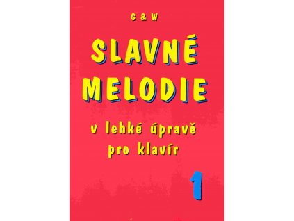 SLAVNÉ MELODIE v lehké úpravě pro klavír 1