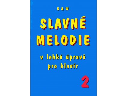 SLAVNÉ MELODIE v lehké úpravě pro klavír 2