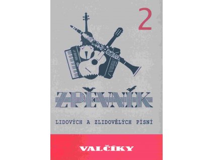Valčíky 2 - zpěvník lidových a zlidovělých písní