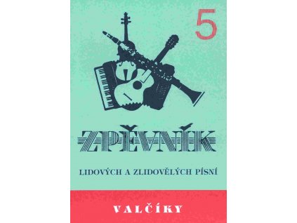 Valčíky 5 - zpěvník lidových a zlidovělých písní