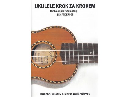 Ukulele krok za krokem - učebnice pro začátečníky - Ben Anderson