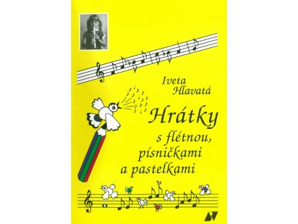 HRÁTKY s flétnou, písničkami a pastelkami - Iveta Hlavatá