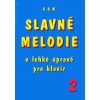 SLAVNÉ MELODIE v lehké úpravě pro klavír 2