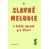 SLAVNÉ MELODIE v lehké úpravě pro klavír 5