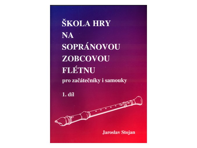 J. Stojan - Škola hry na sopránovou zobcovou flétnu 1