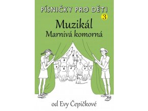 Písničky pro děti 3 - Muzikál Marnivá komorná