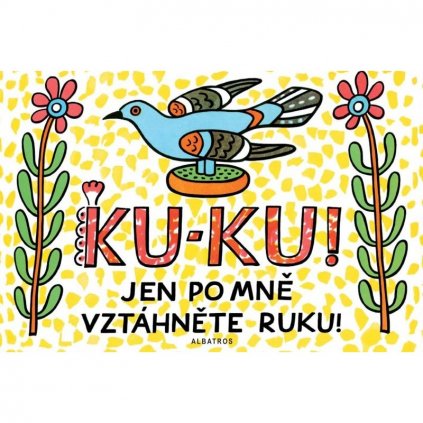 Ku-ku! Jen po mě vztáhněte ruku!