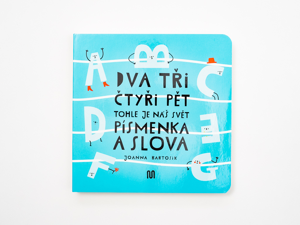 Dva, tři, čtyři, pět - tohle je náš svět - písmenka a slova - Joanna Bartosik