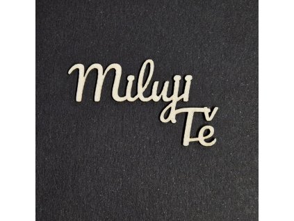 Hurá Papír - MILUJI TĚ - kartonový nápis; 1 ks
