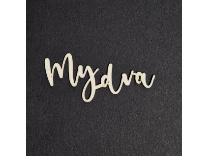 Hurá Papír - MY DVA - kartonový nápis; 1 ks