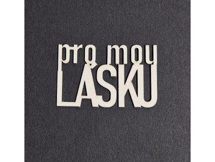 Hurá Papír - PRO MOU LÁSKU - kartonový nápis; 1 ks