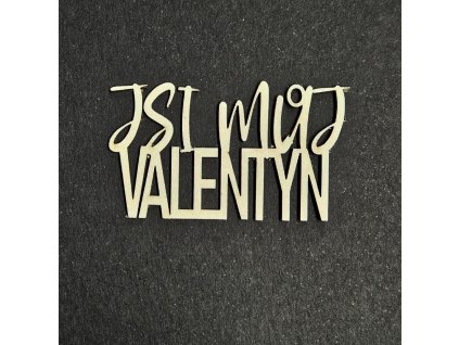 Hurá Papír - JSI MŮJ VALENTÝN - kartonový nápis; 1 ks