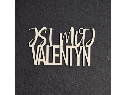 Hurá Papír - JSI MŮJ VALENTÝN - kartonový nápis; 1 ks