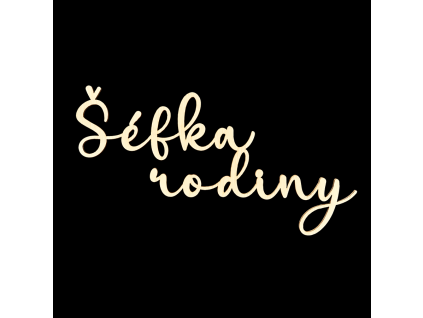 Šéffka rodiny drevený nápis